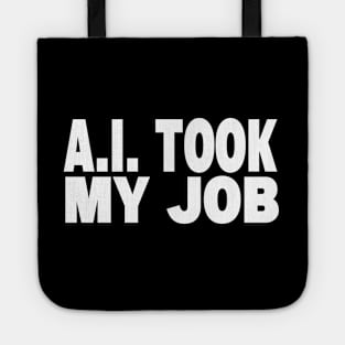 AI Took My Job Tote