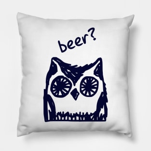 Beer? Who said beer? Thirsty owl typographic print Pillow