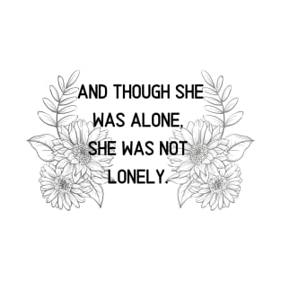 And though she was alone, she was not lonely T-Shirt