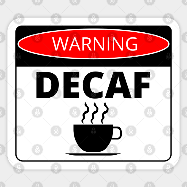 Decaf Coffee Warning Caution Label Decal Sticker