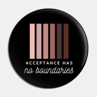 Acceptence has no boundaries Pin