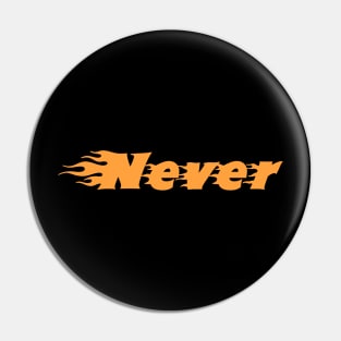 Never & Fire Pin