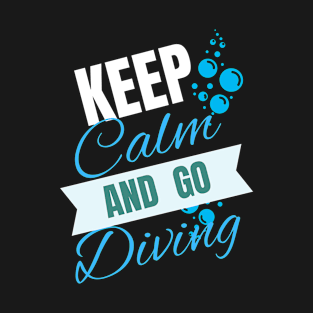 Keep calm and go Diving T shirt T-Shirt