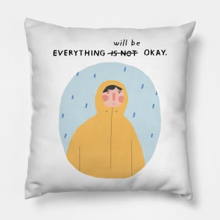 Everything Will Be Okay Pillow