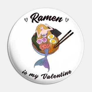 Ramen is my Valentine -  cute mermaid ramen Pin