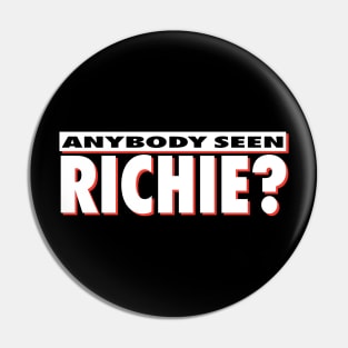 Anybody Seen Richie Pin