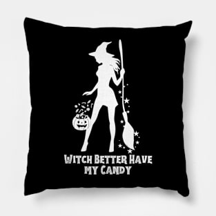 Witch Better Have My Candy Pillow