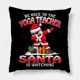 Be Nice To The Yoga Teacher Santa is Watching Pillow