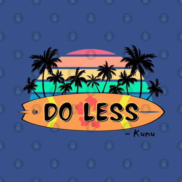 Do Less Kunu Quote by Nostalgia*Stuff