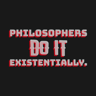 Philosophers do it T-Shirt