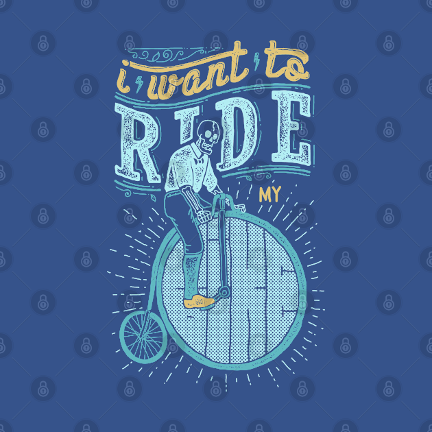 I Want To Ride My Bike Quote T Shirt Teepublic 