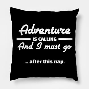 Adventure Is Calling And I Must Go After This Nap Funny Hiking Pillow