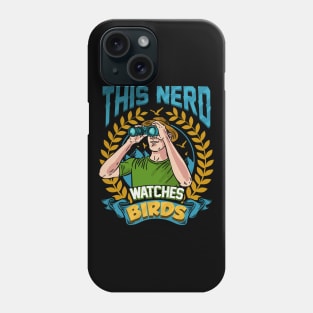 Bird Nerd This Nerd Watches Birds Phone Case