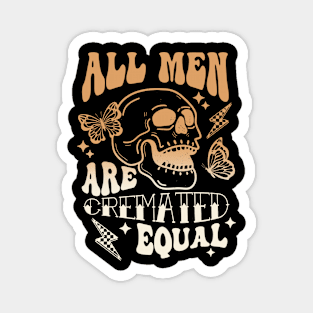 All Men Are Cremated Equal Magnet