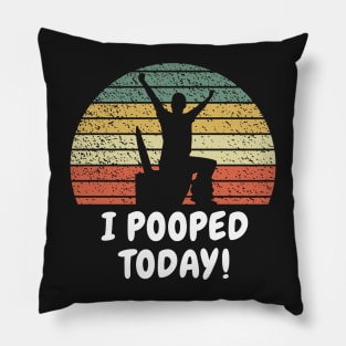 I Pooped Today Epic Vintage Pillow