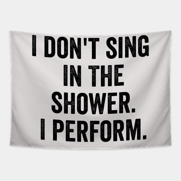 I Don't Sing In The Shower. I Perform. Tapestry by MyHotSpot