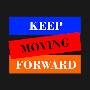 Keep Moving Forward T-Shirt