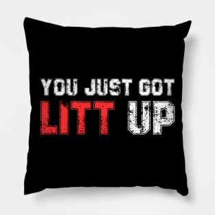 You Just Got Litt Up Funny Pillow