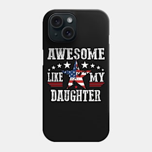 Father's Day Awesome like my daughter Dad Joke 4th of July Phone Case