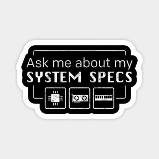 Ask me about my System Specs Magnet