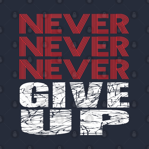 Never Never Never give up. by egygraphics