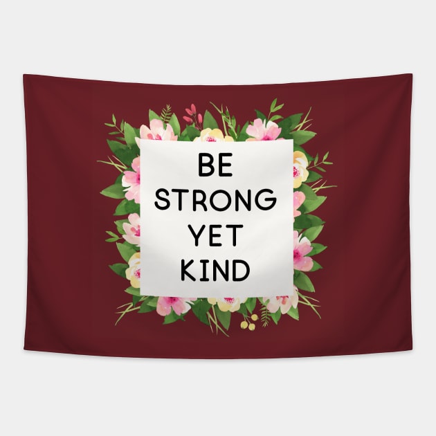 Be strong yet kind quote floral frame Tapestry by ppandadesign