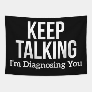 Keep Talking I'm Diagnosing You Tapestry