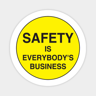 Safety is everybody's business Magnet