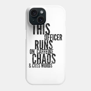 This Officer runs on caffeine chaos & cuss words black text design Phone Case