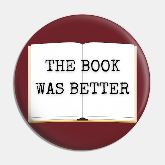 The Book Was Better Pin by Spatski