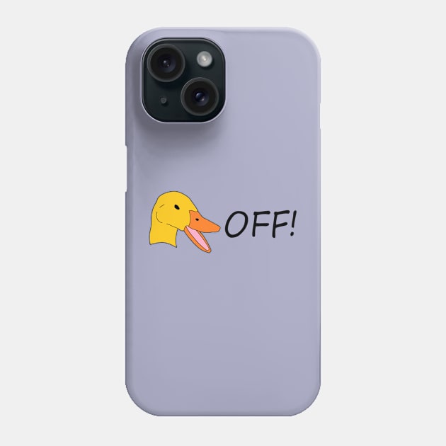 Duck Off! Phone Case by jmtaylor