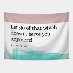 Let go of that which doesn’t serve you anymore! Tapestry