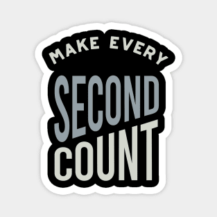 Make Every Second Count Magnet