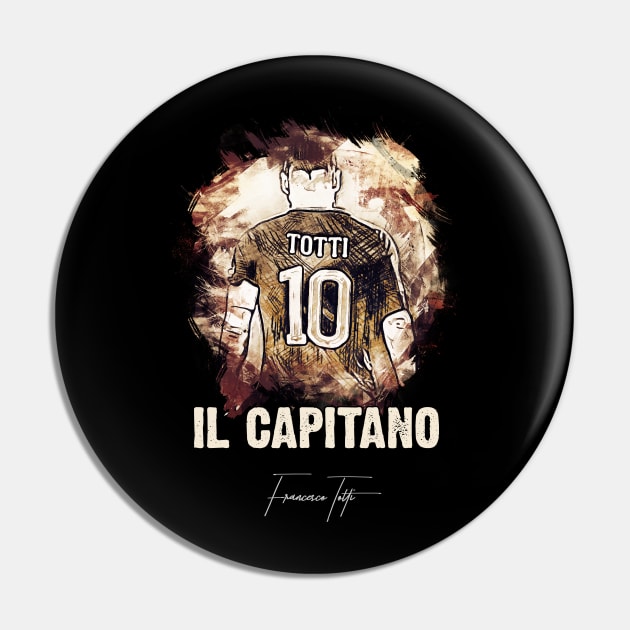 IL CAPITANO - Francesco Totti - The LEGEND Pin by Naumovski