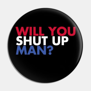 Will You Shut Up? Pin