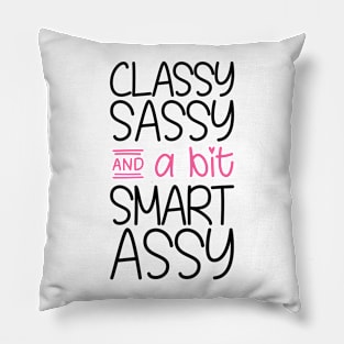 Classy Sassy and a bit Smart Assy Pillow