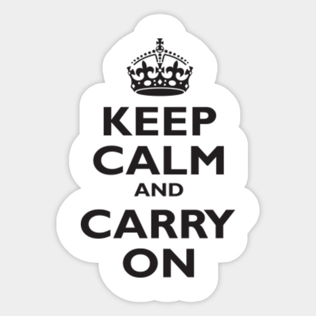 Keep Calm Keep Calm Carry On Be British Keep Calm And Carry