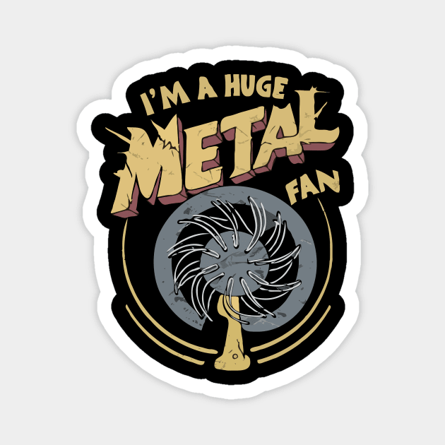 I'm A Huge Metal Fan. Funny Magnet by Chrislkf