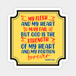 My Flesh And My Heart May Fail Bible Verse Magnet