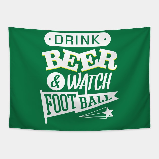 Drink Beer And Watch Football Tapestry by teevisionshop