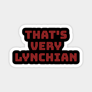 That's Very Lynchian Magnet