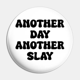 Another day another slay Pin