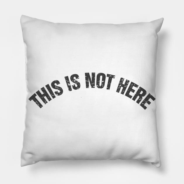 This Is Not Here Pillow by Evan Derian