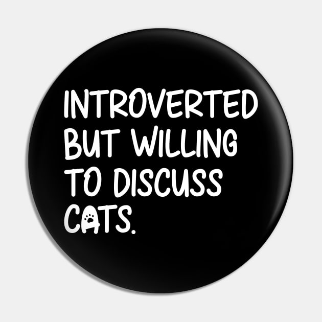 Introverted But Willing To Discuss Cats Pin by DragonTees