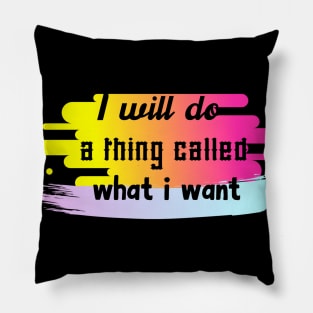 I will do a thing called what i want Pillow