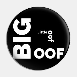 BIG OOF Or little oof mood Pin