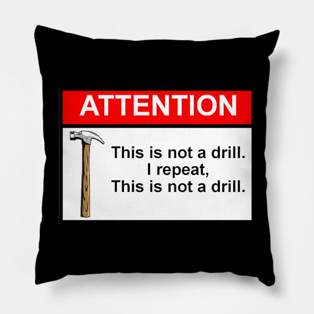 OSHA Style Warning Sign - This Is Not A Drill! Pillow by Starbase79