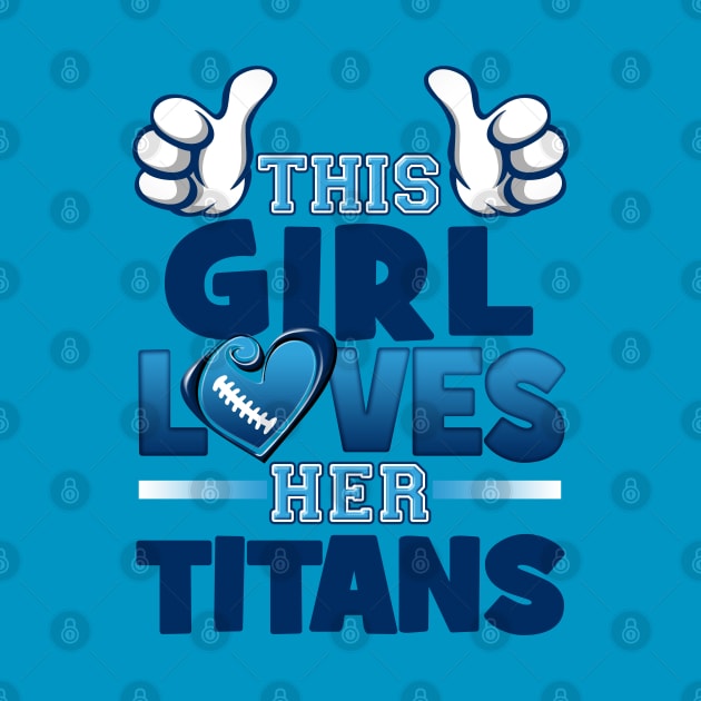 This Girl Loves Her Titans Football by Just Another Shirt