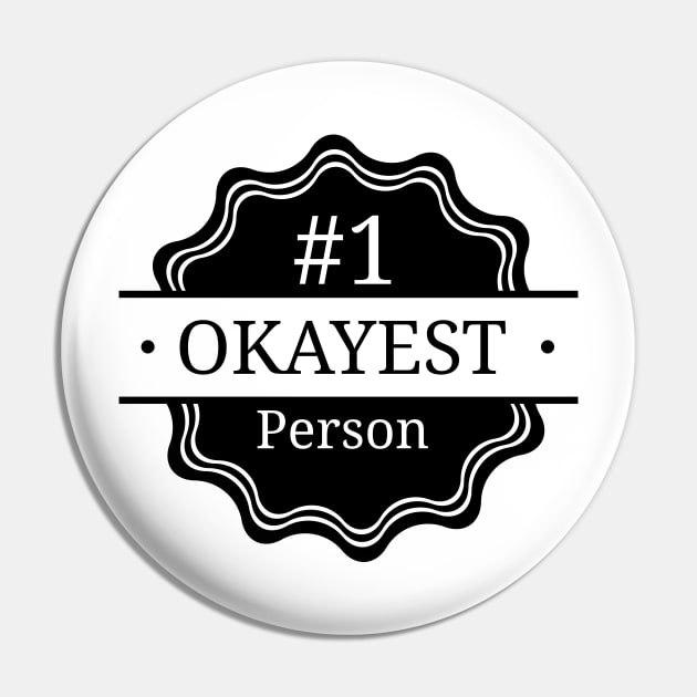 #1 Okayest Person Pin by Bruce Brotherton