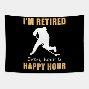 Score Big on Retirement Fun! Hockey Tee Shirt Hoodie - I'm Retired, Every Hour is Happy Hour! Tapestry